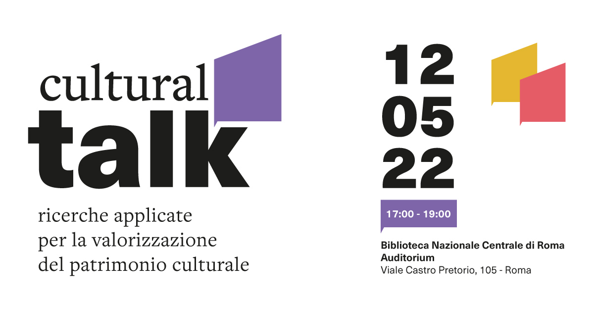 Il 12 maggio a Roma “Cultural Talk. Ricerche applicate per la valorizzazione del patrimonio culturale”