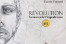 “Revolution” La ricerca dell’Imperfezione, l’opera onirica di Fabio Furnari