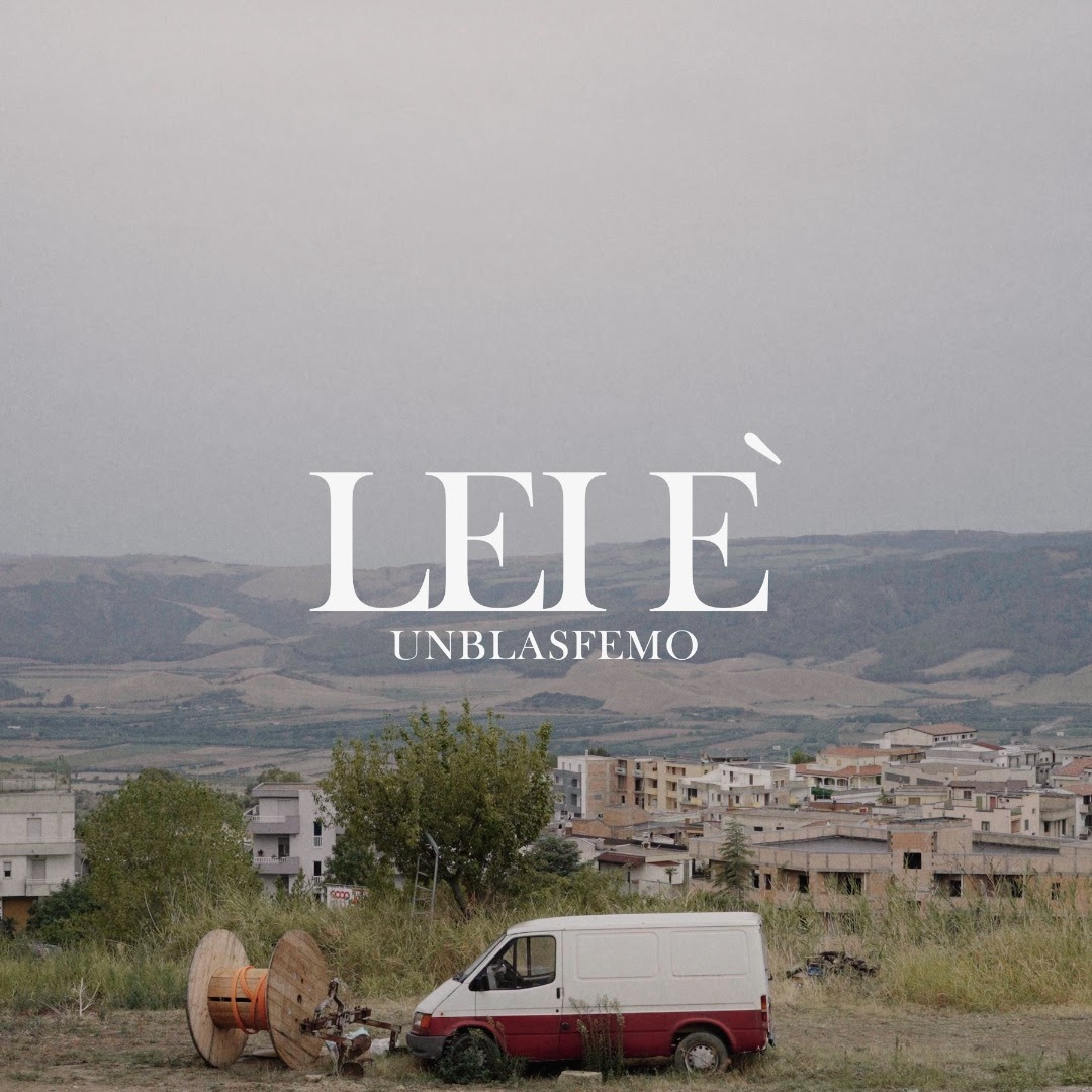 “Lei è” il nuovo singolo di Unblasfemo che racconta le piccole realtà del Sud Italia