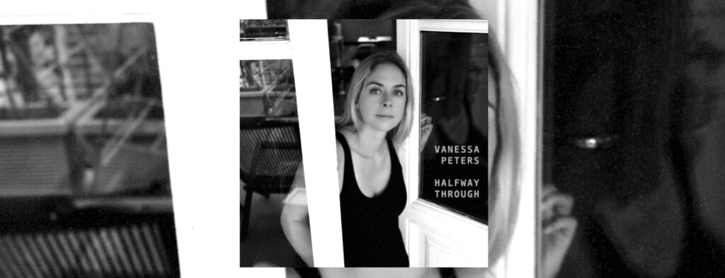 Cartolina Digitale: HALFWAY THROUGH, il nuovo singolo di VANESSA PETERS